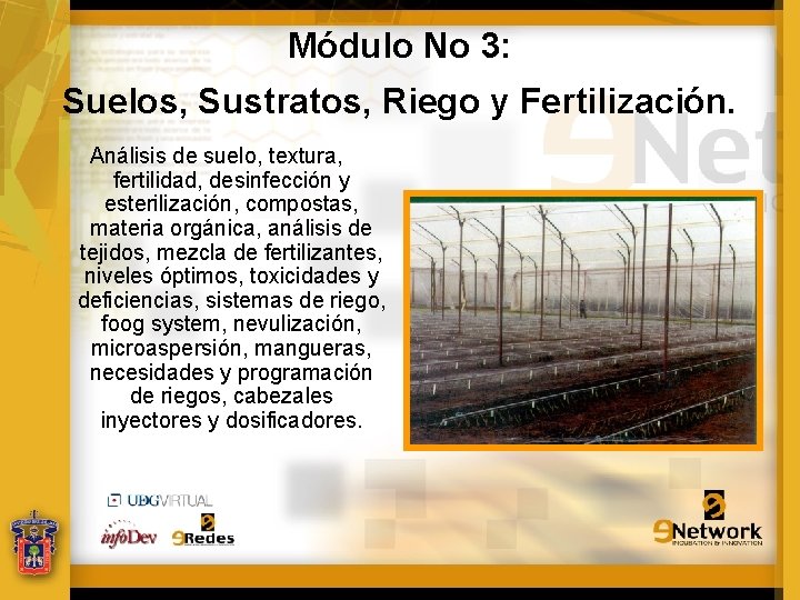Módulo No 3: Suelos, Sustratos, Riego y Fertilización. Análisis de suelo, textura, fertilidad, desinfección