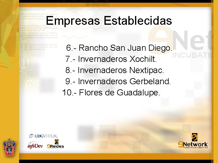 Empresas Establecidas 6. - Rancho San Juan Diego. 7. - Invernaderos Xochilt. 8. -