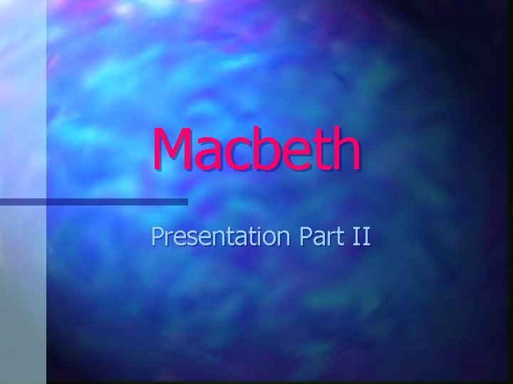 Macbeth Presentation Part II 