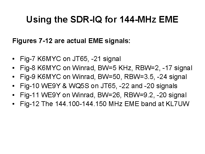 Using the SDR-IQ for 144 -MHz EME Figures 7 -12 are actual EME signals: