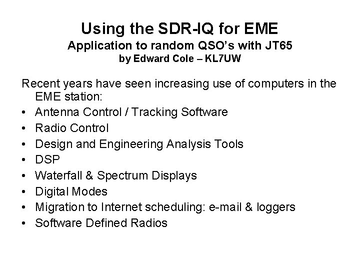 Using the SDR-IQ for EME Application to random QSO’s with JT 65 by Edward