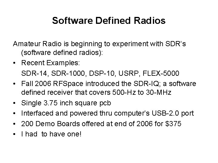 Software Defined Radios Amateur Radio is beginning to experiment with SDR’s (software defined radios):