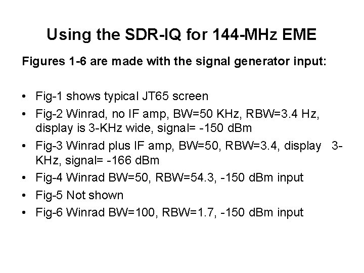 Using the SDR-IQ for 144 -MHz EME Figures 1 -6 are made with the