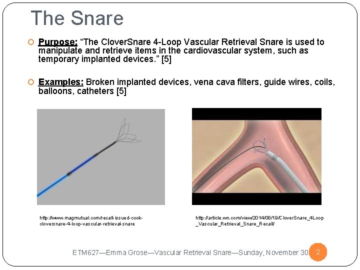 The Snare Purpose: “The Clover. Snare 4 -Loop Vascular Retrieval Snare is used to