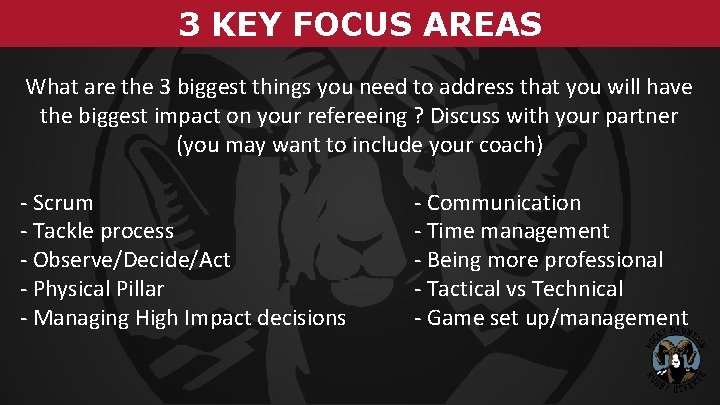 3 KEY FOCUS AREAS What are the 3 biggest things you need to address