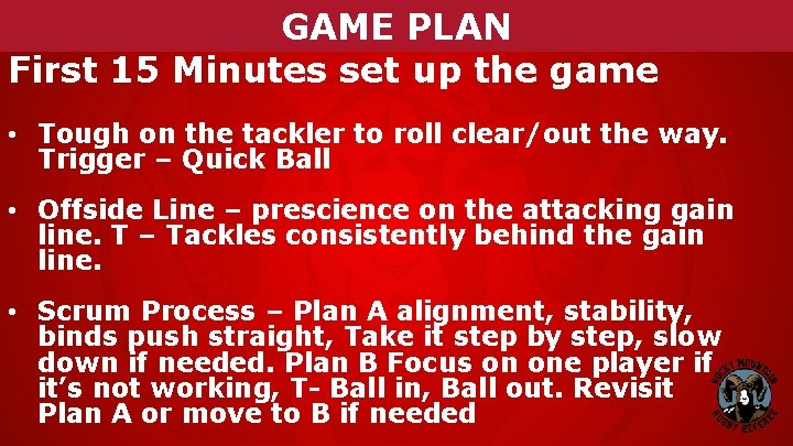 GAME PLAN First 15 Minutes set up the game • Tough on the tackler