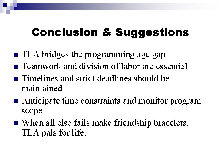 Conclusion & Suggestions n n n TLA bridges the programming age gap Teamwork and