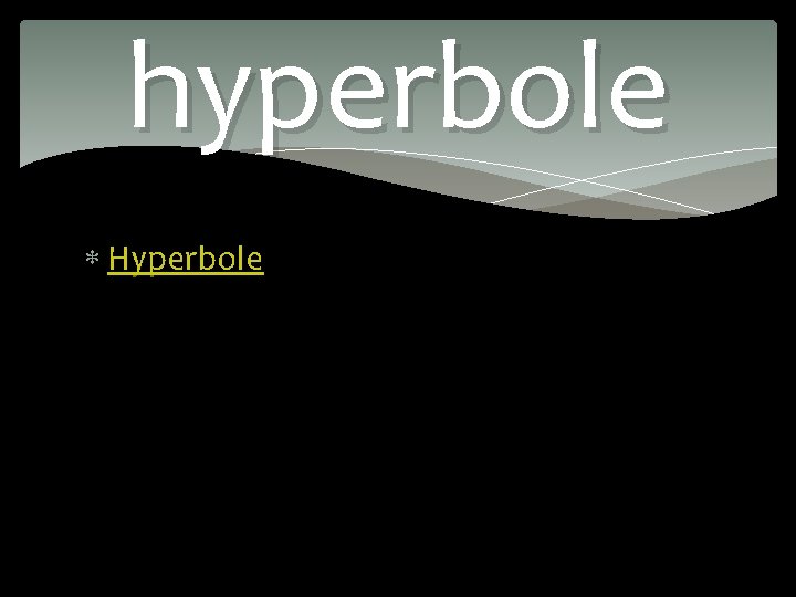hyperbole Hyperbole 
