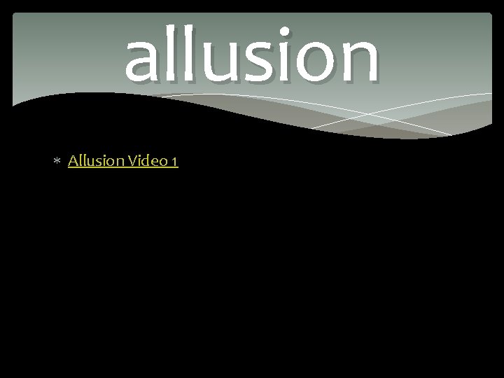 allusion Allusion Video 1 