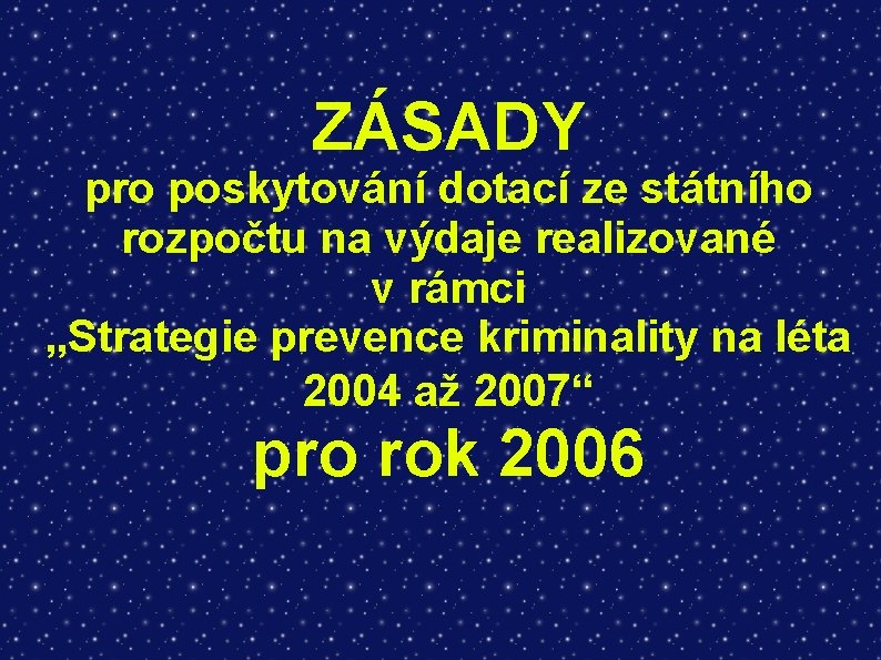 ZÁSADY pro poskytování dotací ze státního rozpočtu na výdaje realizované v rámci „Strategie prevence