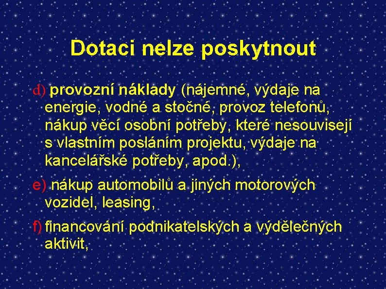 Dotaci nelze poskytnout d) provozní náklady (nájemné, výdaje na energie, vodné a stočné, provoz