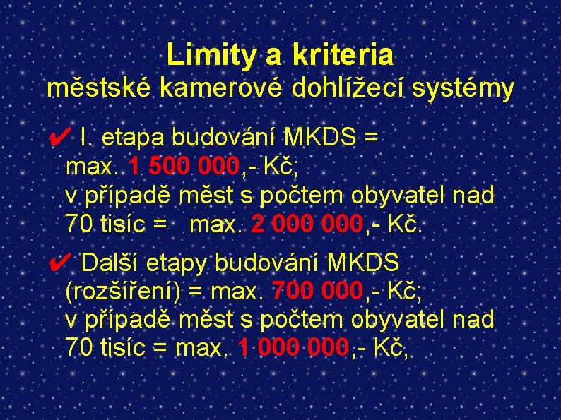 Limity a kriteria městské kamerové dohlížecí systémy ✔ I. etapa budování MKDS = max.