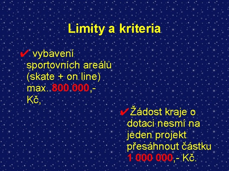 Limity a kriteria ✔ vybavení sportovních areálů (skate + on line) max. 800 000,