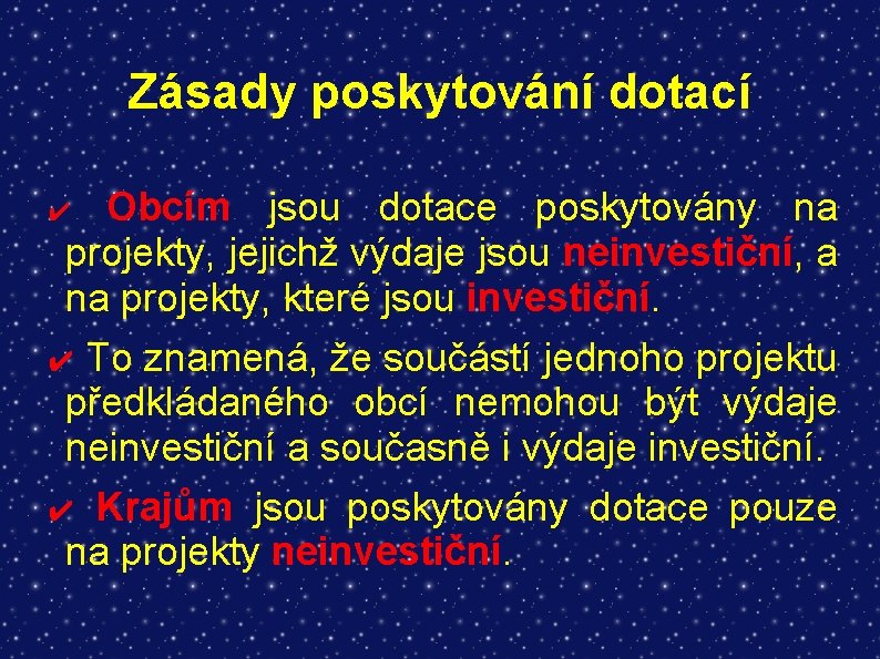 Zásady poskytování dotací Obcím jsou dotace poskytovány na projekty, jejichž výdaje jsou neinvestiční, a