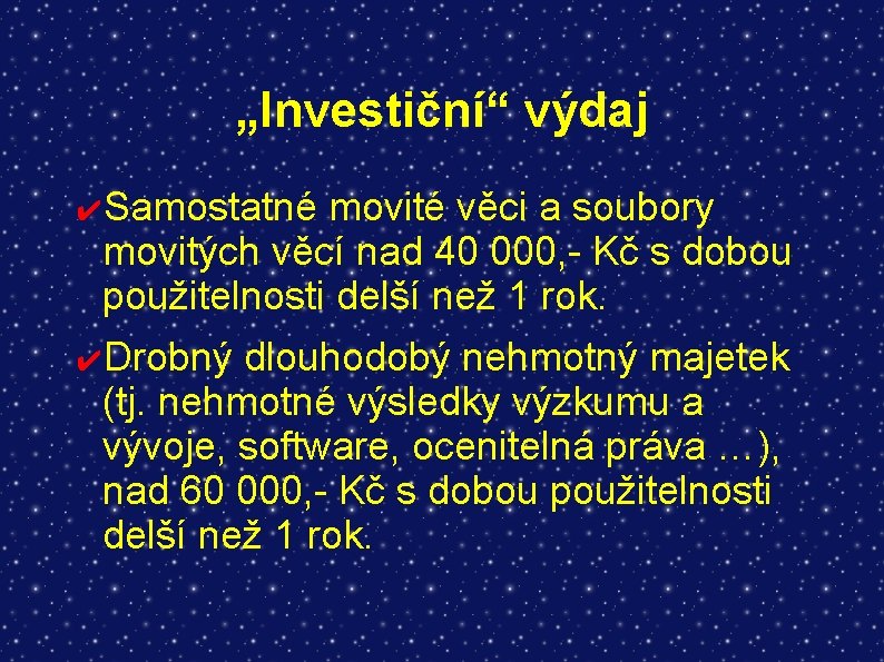 „Investiční“ výdaj ✔Samostatné movité věci a soubory movitých věcí nad 40 000, - Kč