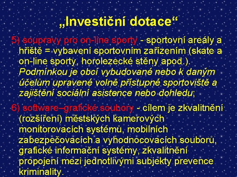 „Investiční dotace“ 5) soupravy pro on-line sporty - sportovní areály a hřiště = vybavení