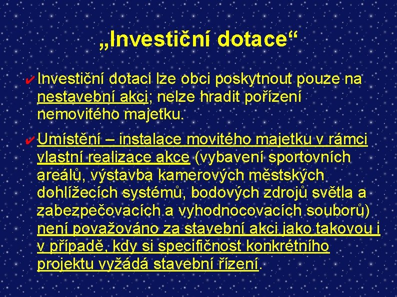 „Investiční dotace“ ✔ Investiční dotaci lze obci poskytnout pouze na nestavební akci; nelze hradit