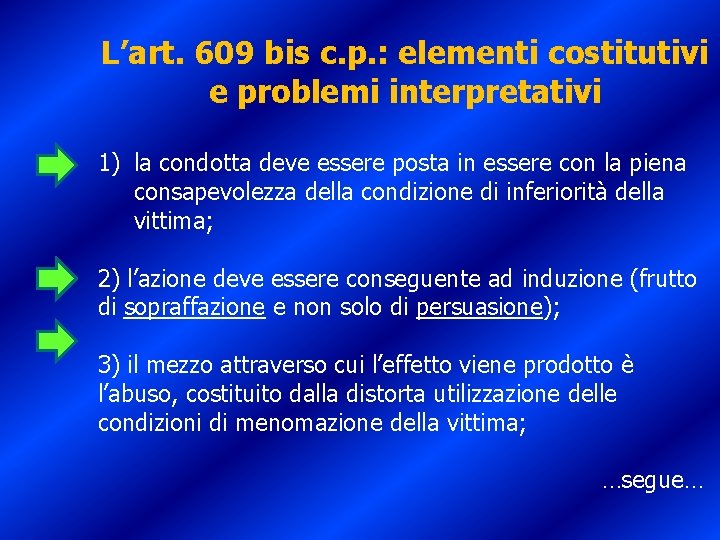 L’art. 609 bis c. p. : elementi costitutivi e problemi interpretativi 1) la condotta