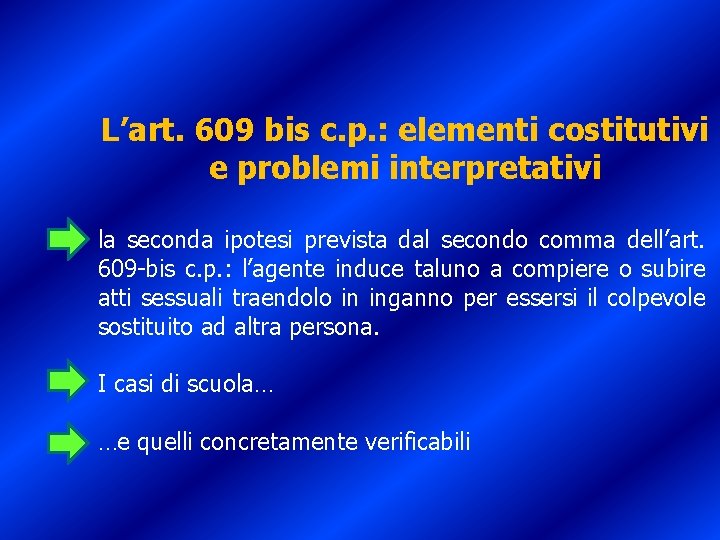 L’art. 609 bis c. p. : elementi costitutivi e problemi interpretativi la seconda ipotesi