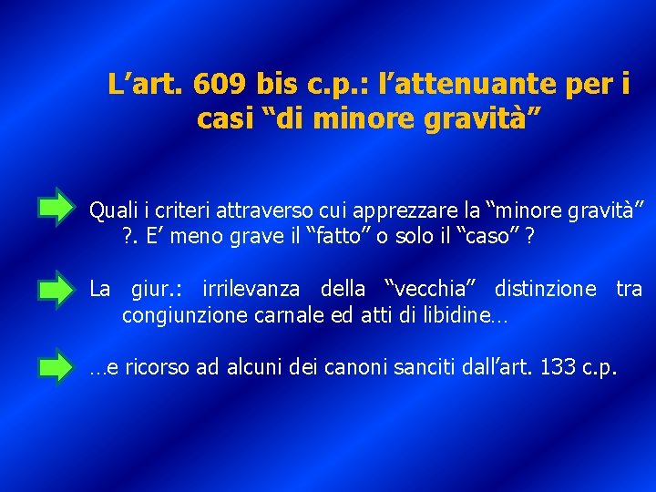 L’art. 609 bis c. p. : l’attenuante per i casi “di minore gravità” Quali