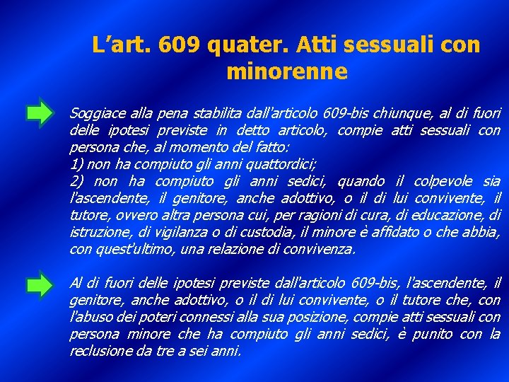 L’art. 609 quater. Atti sessuali con minorenne Soggiace alla pena stabilita dall'articolo 609 -bis
