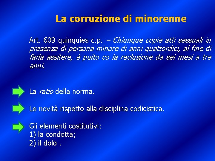 La corruzione di minorenne Art. 609 quinquies c. p. – Chiunque copie atti sessuali