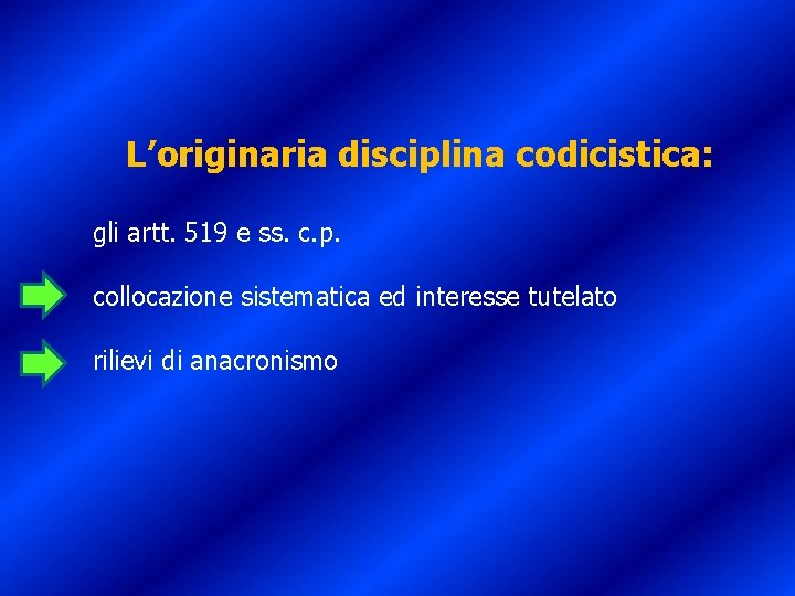 L’originaria disciplina codicistica: gli artt. 519 e ss. c. p. collocazione sistematica ed interesse