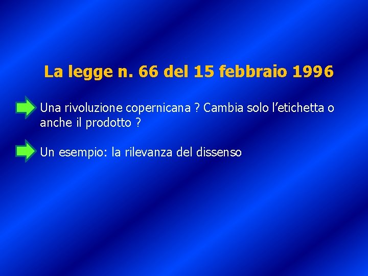 La legge n. 66 del 15 febbraio 1996 Una rivoluzione copernicana ? Cambia solo