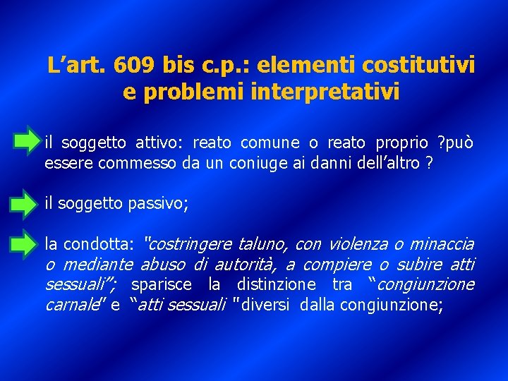 L’art. 609 bis c. p. : elementi costitutivi e problemi interpretativi il soggetto attivo: