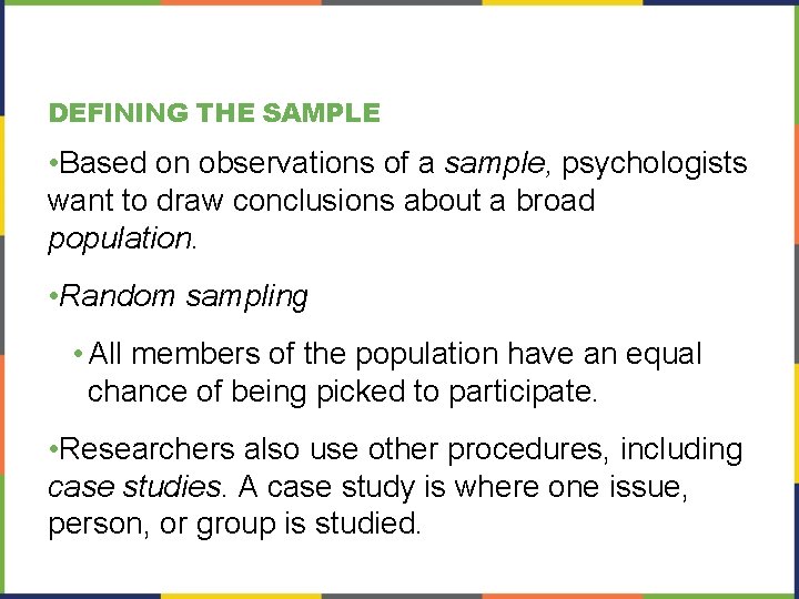 DEFINING THE SAMPLE • Based on observations of a sample, psychologists want to draw