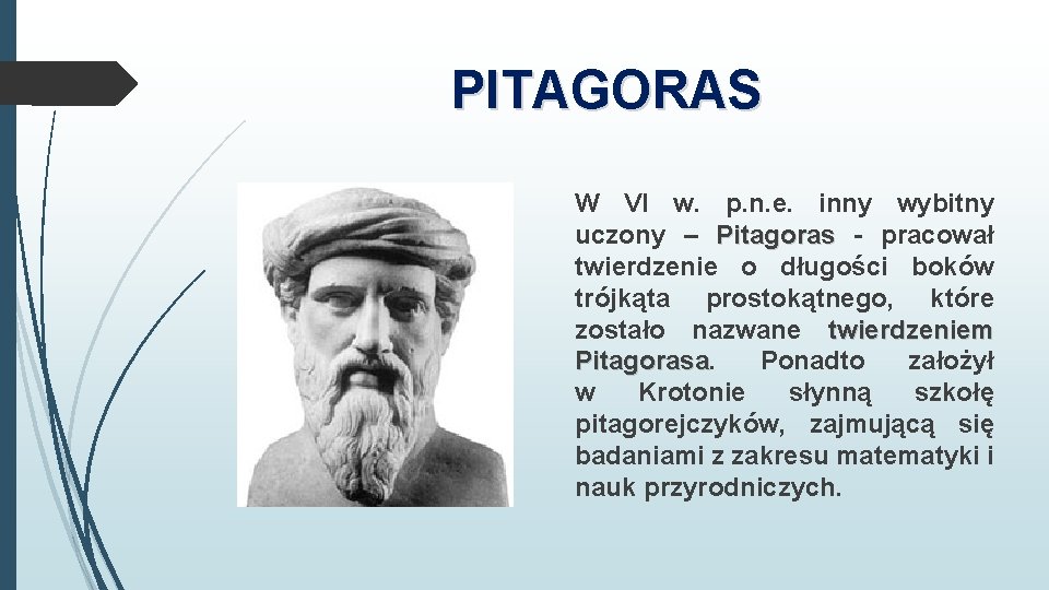 PITAGORAS W VI w. p. n. e. inny wybitny uczony – Pitagoras - pracował