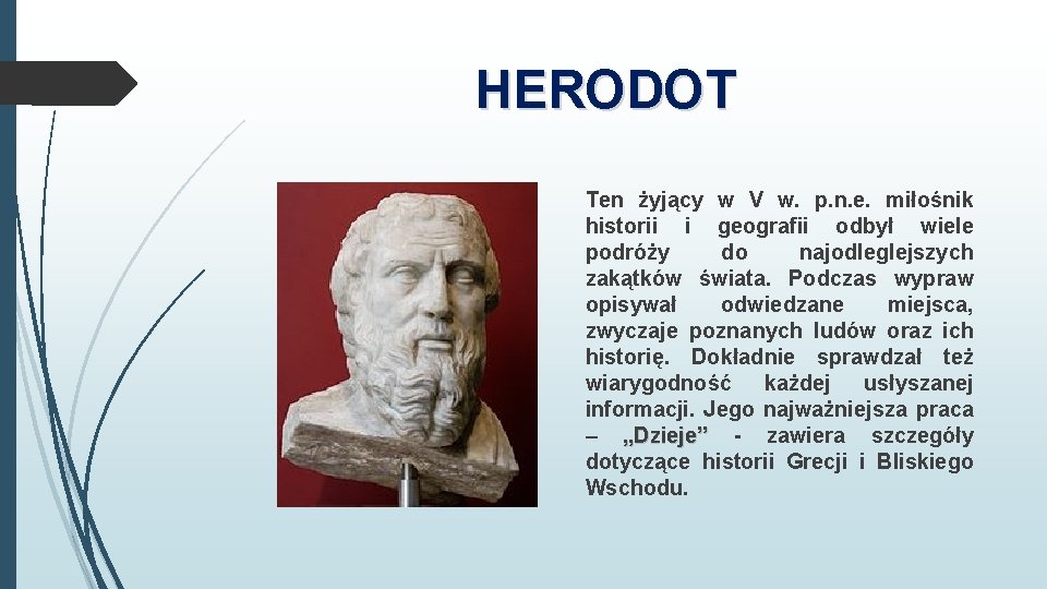 HERODOT Ten żyjący w V w. p. n. e. miłośnik historii i geografii odbył HERODOT Ten żyjący w V w. p. n. e. miłośnik historii i geografii odbył