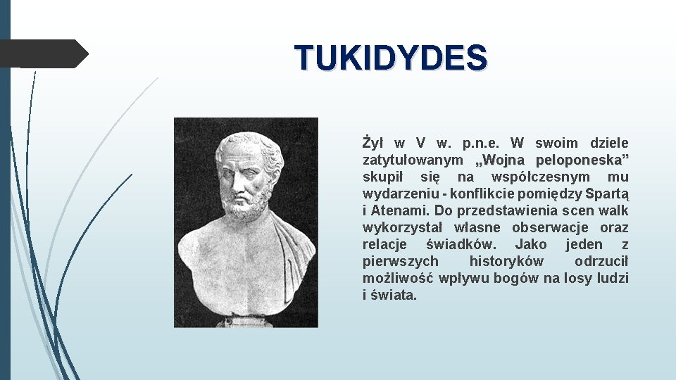 TUKIDYDES Żył w V w. p. n. e. W swoim dziele zatytułowanym „Wojna peloponeska” TUKIDYDES Żył w V w. p. n. e. W swoim dziele zatytułowanym „Wojna peloponeska”