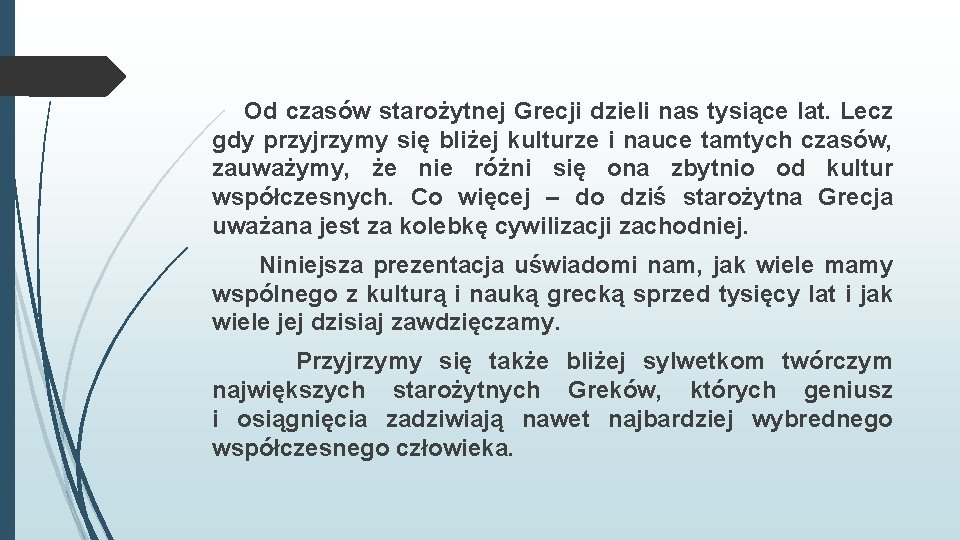 Od czasów starożytnej Grecji dzieli nas tysiące lat. Lecz gdy przyjrzymy się bliżej kulturze