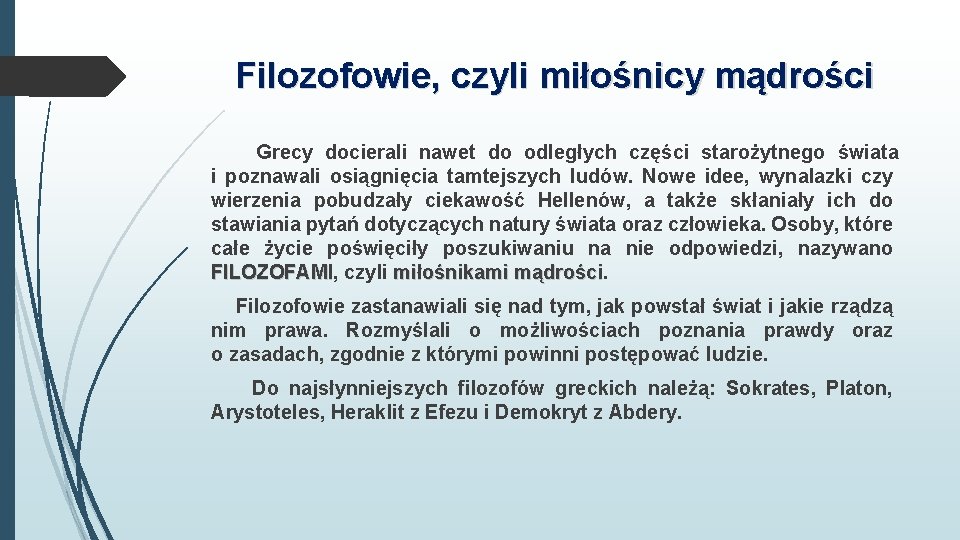 Filozofowie, czyli miłośnicy mądrości Grecy docierali nawet do odległych części starożytnego świata i poznawali