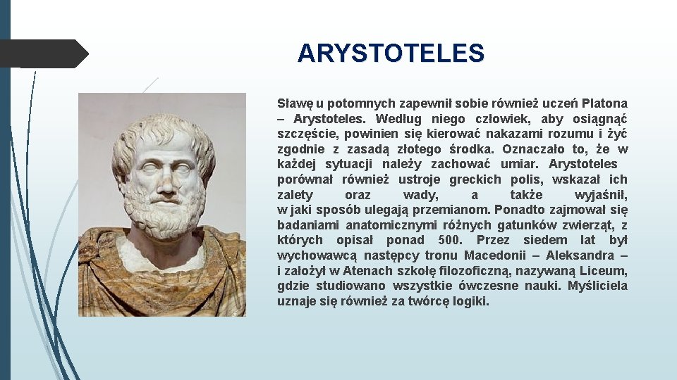 ARYSTOTELES Sławę u potomnych zapewnił sobie również uczeń Platona – Arystoteles Według niego człowiek, ARYSTOTELES Sławę u potomnych zapewnił sobie również uczeń Platona – Arystoteles Według niego człowiek,