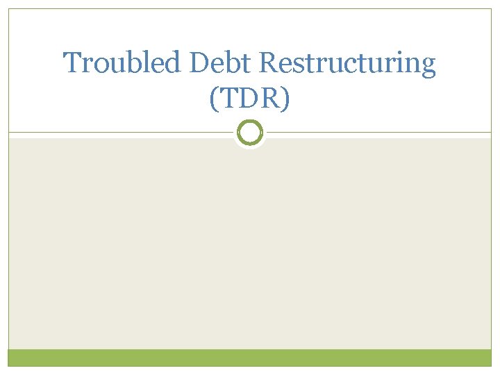 Troubled Debt Restructuring (TDR) 