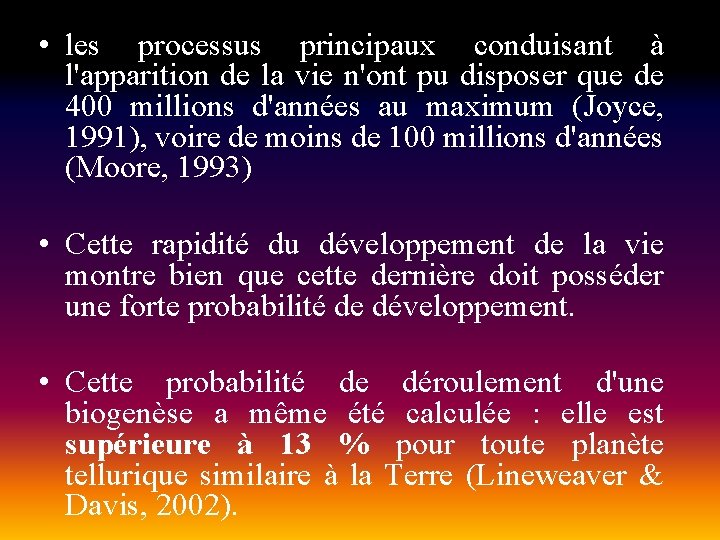  • les processus principaux conduisant à l'apparition de la vie n'ont pu disposer