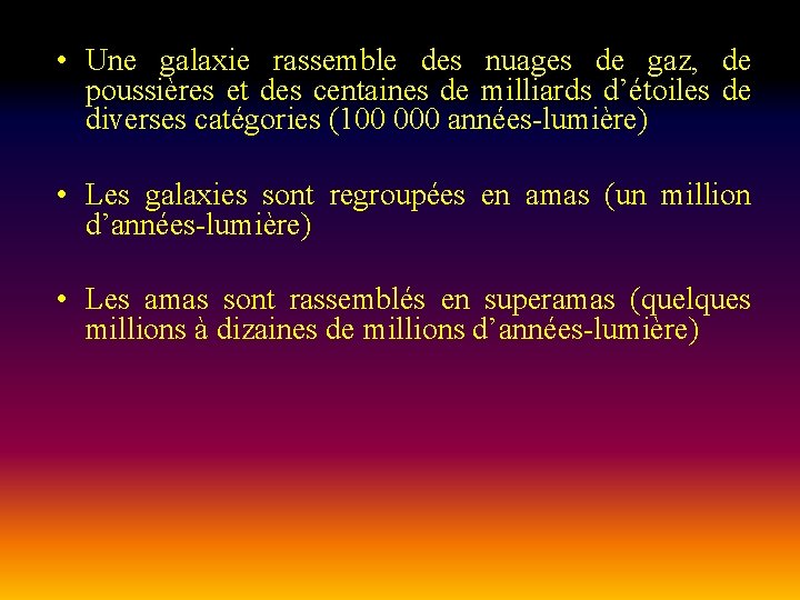  • Une galaxie rassemble des nuages de gaz, de poussières et des centaines