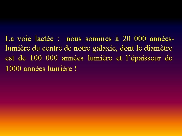 La voie lactée : nous sommes à 20 000 annéeslumière du centre de notre