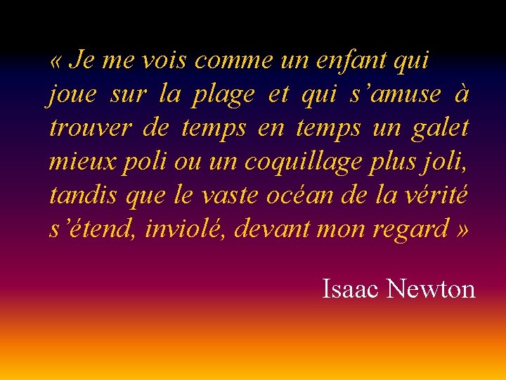  « Je me vois comme un enfant qui joue sur la plage et