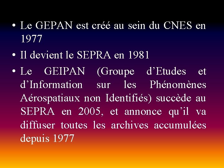  • Le GEPAN est créé au sein du CNES en 1977 • Il