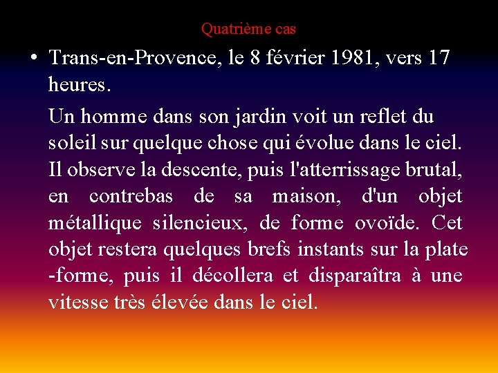 Quatrième cas • Trans-en-Provence, le 8 février 1981, vers 17 heures. Un homme dans