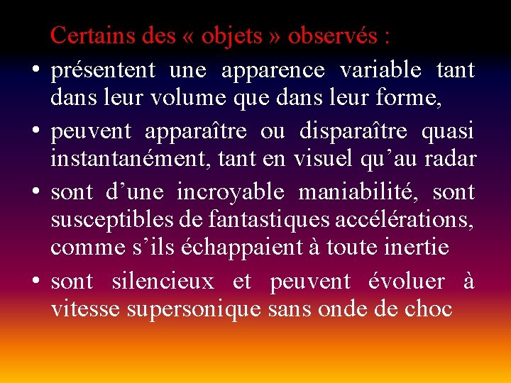  • • Certains des « objets » observés : présentent une apparence variable