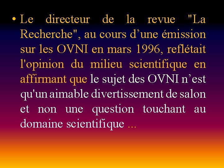  • Le directeur de la revue "La Recherche", au cours d’une émission sur