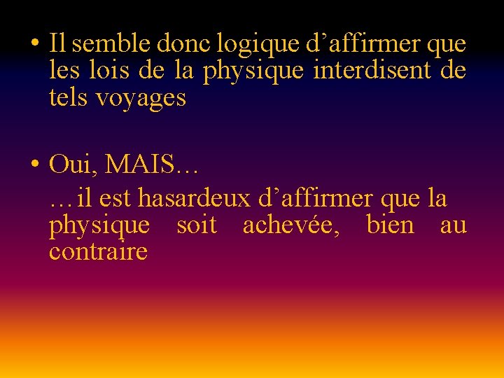 • Il semble donc logique d’affirmer que les lois de la physique interdisent