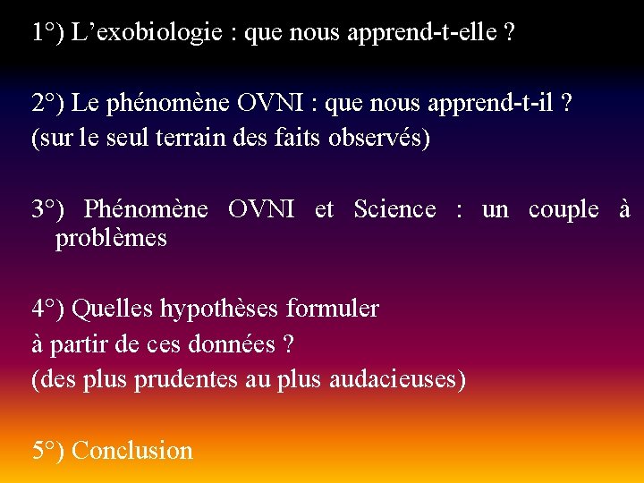 1°) L’exobiologie : que nous apprend-t-elle ? 2°) Le phénomène OVNI : que nous