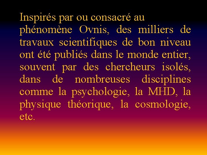 Inspirés par ou consacré au phénomène Ovnis, des milliers de travaux scientifiques de bon