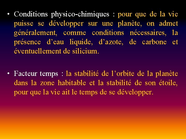  • Conditions physico-chimiques : pour que de la vie puisse se développer sur