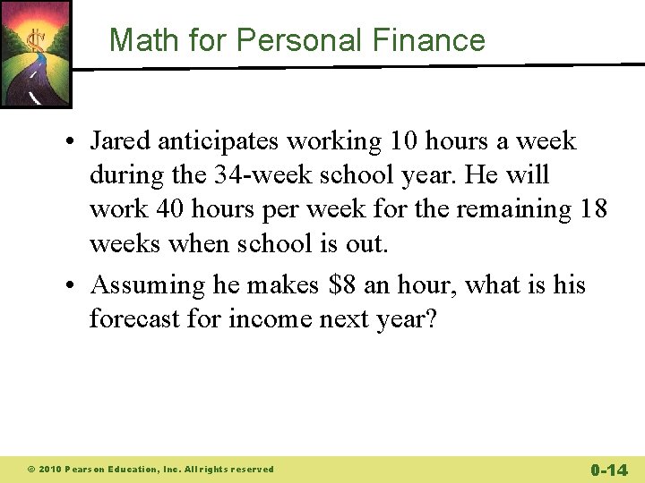 Math for Personal Finance • Jared anticipates working 10 hours a week during the